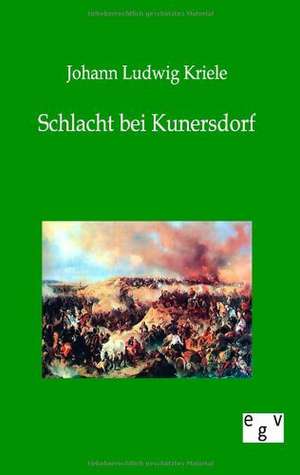 Schlacht bei Kunersdorf de Johann Ludwig Kriele