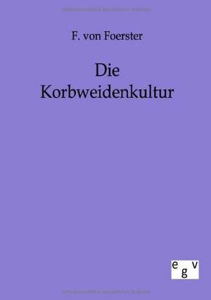 Die Korbweidenkultur de F. Von Foerster