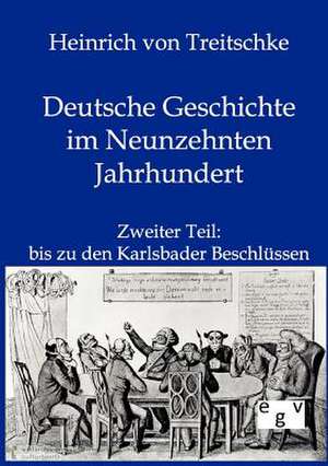 Deutsche Geschichte im Neunzehnten Jahrhundert de Heinrich Von Treitschke