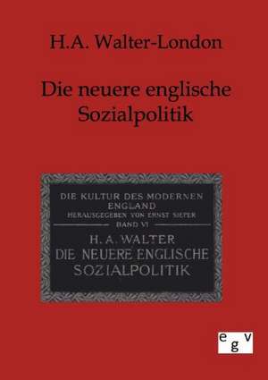 Neuere englische Sozialpolitik de H. A. Walter-London