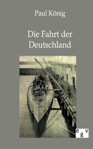 Die Fahrt der Deutschland de Paul König