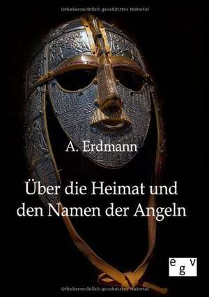 Über die Heimat und den Namen der Angeln de A. Erdmann