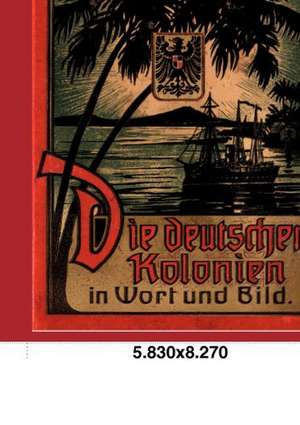 Die deutschen Kolonien in Wort und Bild de L. Sander