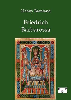 Friedrich Barbarossa de Hanny Brentano