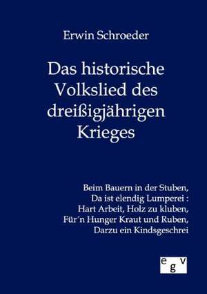 Das historische Volkslied des dreißigjährigen Krieges de Erwin Schroeder