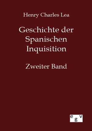 Geschichte der Spanischen Inquisition de Henry Charles Lea