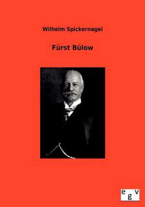 Fürst Bülow de Wilhelm Spickernagel