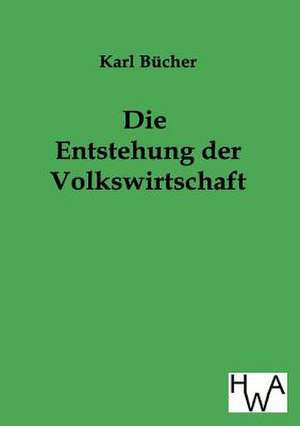 Die Entstehung der Volkswirtschaft de Karl Bücher