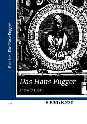 Das Haus Fugger de Anton Stauber