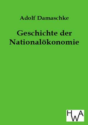 Geschichte der Nationalökonomie de Adolf Damaschke