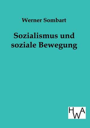 Sozialismus und soziale Bewegung de Werner Sombart