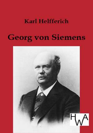 Georg von Siemens de Karl Helfferich