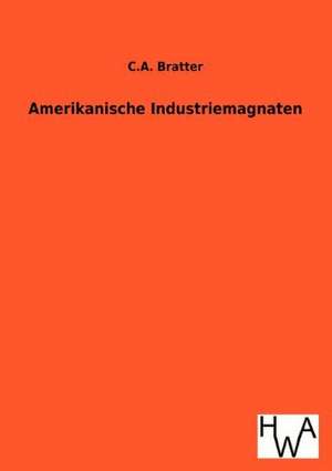 Amerikanische Industriemagnaten de C. A. Bratter