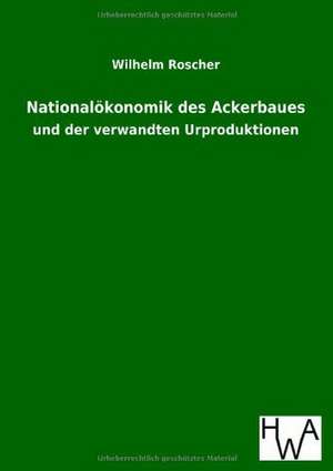 Nationalökonomik des Ackerbaues de Wilhelm Roscher