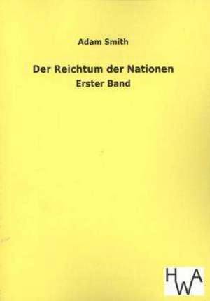 Der Reichtum Der Nationen: Ein Lehrbuch Von 1922. Fur Studierende Und Konstrukteure de Adam Smith