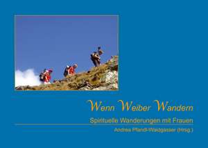 Wenn Weiber Wandern de Andrea Pfandl-Waidgasser