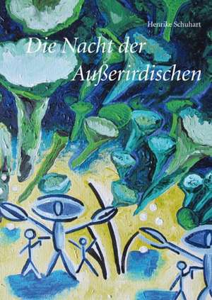 Die Nacht der Außerirdischen de Henrike Schuhart