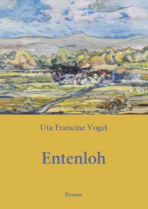 Entenloh de Uta Francine Vogel