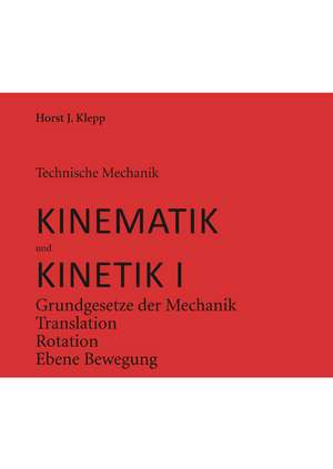 Technische Mechanik, Kinematik und Kinetik 1 de Horst J. Klepp