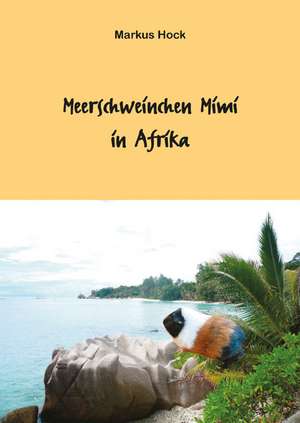 Meerschweinchen Mimi in Afrika de Markus Hock