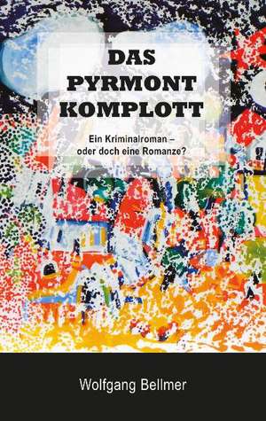 Das Pyrmont-Komplott de Wolfgang Bellmer