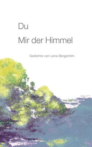 Du Mir der Himmel de Lena Bergström