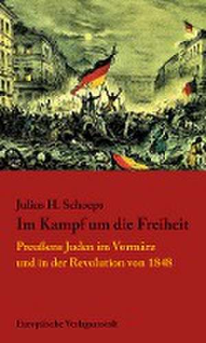 Im Kampf um die Freiheit de Julius H. Schoeps