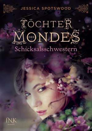 Töchter des Mondes - Schicksalsschwestern de Jessica Spotswood