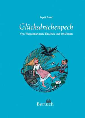 Glücksdrachenpech de Ingrid Annel