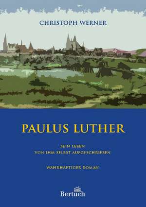 Paulus Luther de Christoph Werner