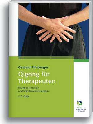 Qigong für Therapeuten de Oswald Elleberger