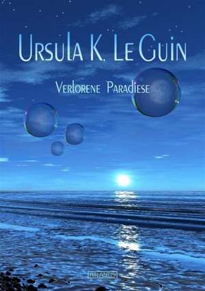 Verlorene Paradiese de Ursula K. Le Guin