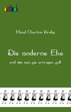 Die moderne Ehe de Maud Churton Braby