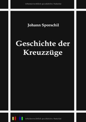 Geschichte der Kreuzzüge de Johann Sporschil