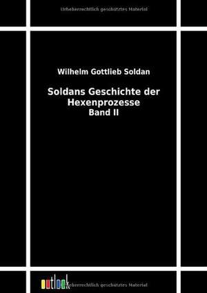 Soldans Geschichte der Hexenprozesse de Wilhelm Gottlieb Soldan