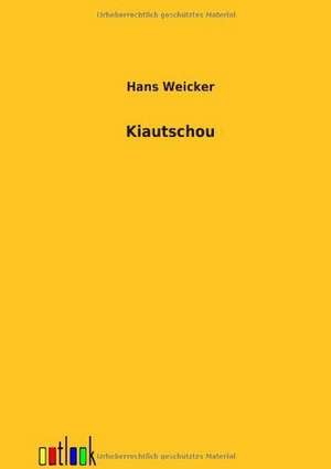 Kiautschou de Hans Weicker