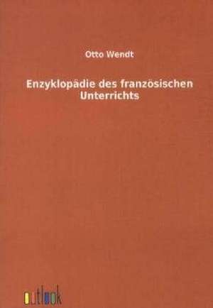 Enzyklopädie des französischen Unterrichts de Otto Wendt