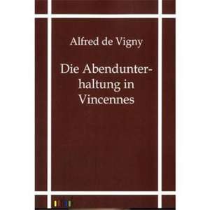 Vigny, A: Abendunterhaltung in Vincennes