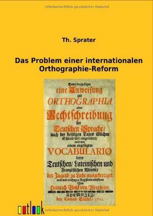 Das Problem einer internationalen Orthographie-Reform de Th. Sprater