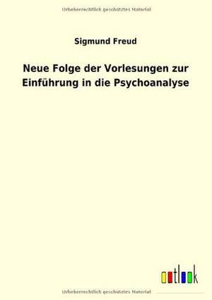 Neue Folge der Vorlesungen zur Einführung in die Psychoanalyse de Sigmund Freud