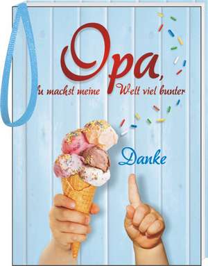 Opa, du machst meine Welt viel bunter de Andrea Verlags GmbH