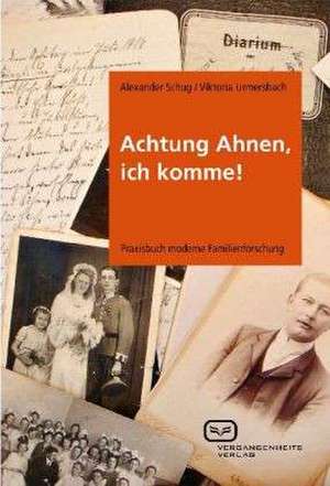 Achtung Ahnen, ich komme! de Alexander Schug