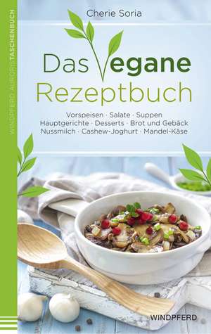 Das vegane Rezeptbuch de Cherie Soria