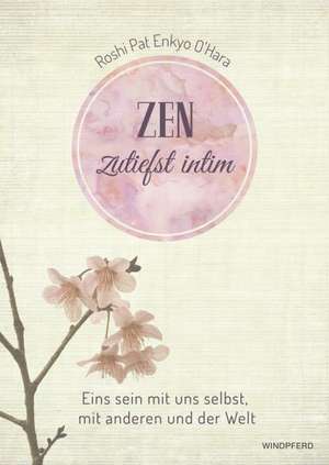 Zen zutiefst intim de Roshi Pat Enkyo O'Hara