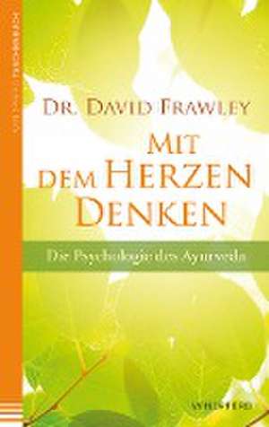 Mit dem Herzen denken de David Frawley