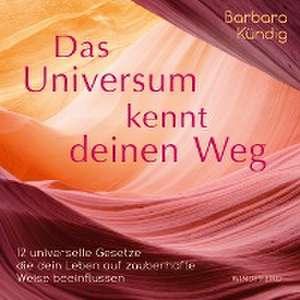 Das Universum kennt deinen Weg de Barbara Kündig