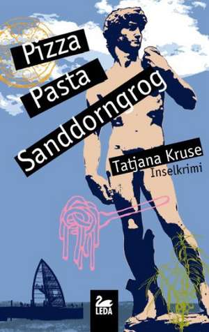 Pizza, Pasta, Sanddorngrog de Tatjana Kruse