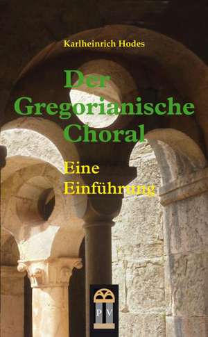 Der Gregorianische Choral de Karlheinrich Hodes