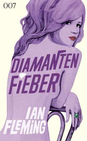 James Bond 007 Bd. 4. Diamantenfieber de Ian Fleming