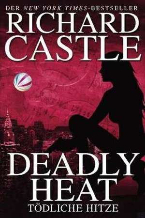 Castle 05: Deadly Heat - Tödliche Hitze de Richard Castle